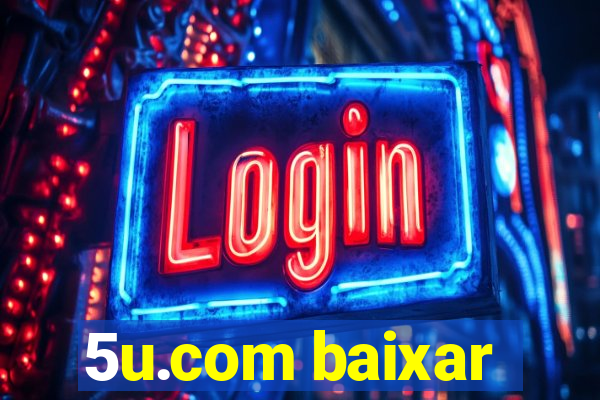 5u.com baixar